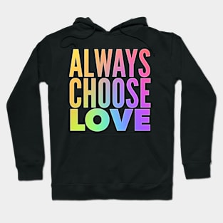 Always Choose Love Hoodie